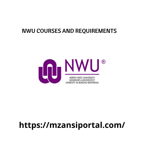 nwu-courses-and-requirements-2024-nwu-admission-requirements